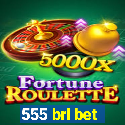 555 brl bet